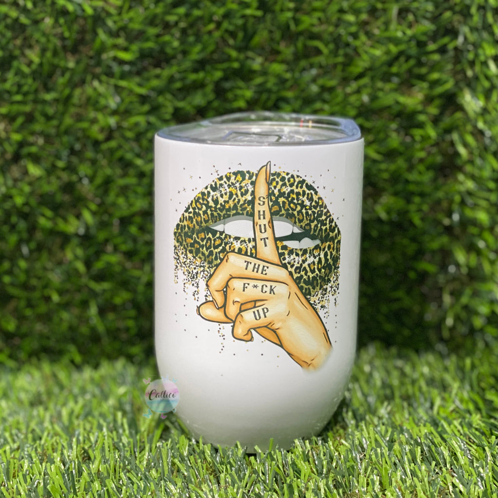 Leopard Lips - Shut the fuck up - 12oz insulated stemless wine tumbler