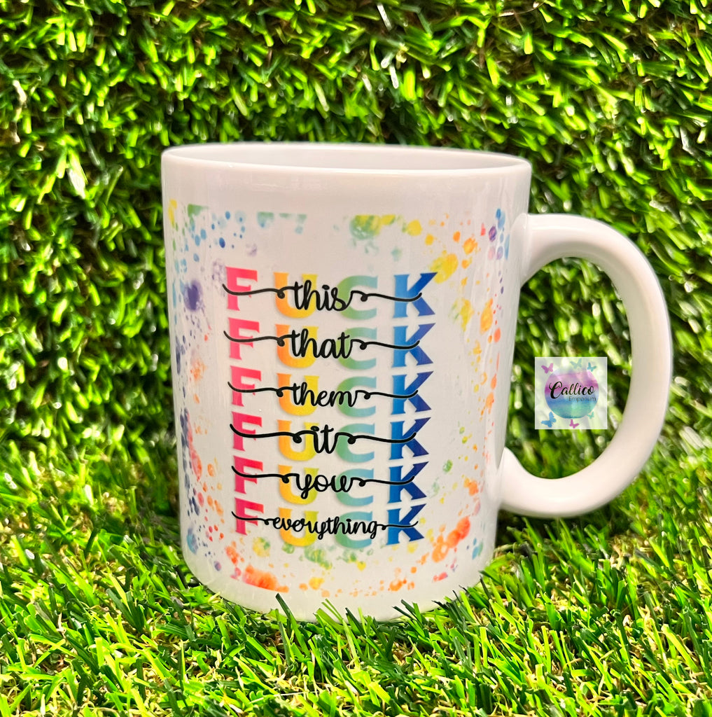 F@ck This, That Everything Mug