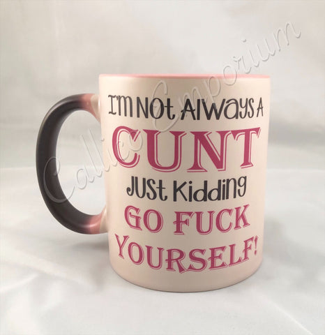 I'm Not Always A Cunt Mug Pink