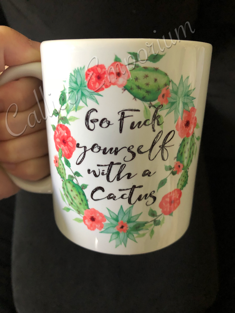 “Go Fuck Yourself With A Cactus” Mug