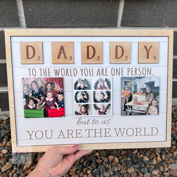 Daddy You Are The World - Custom Printed Wooden Photo Sign