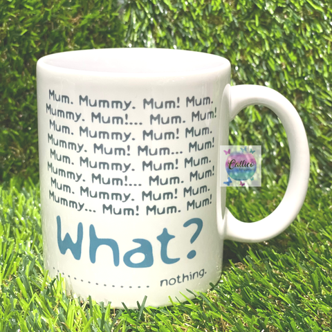 Mum, Mummy, What? Funny 11oz Mug