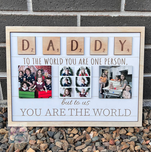 Daddy You Are The World - Custom Printed Wooden Photo Sign