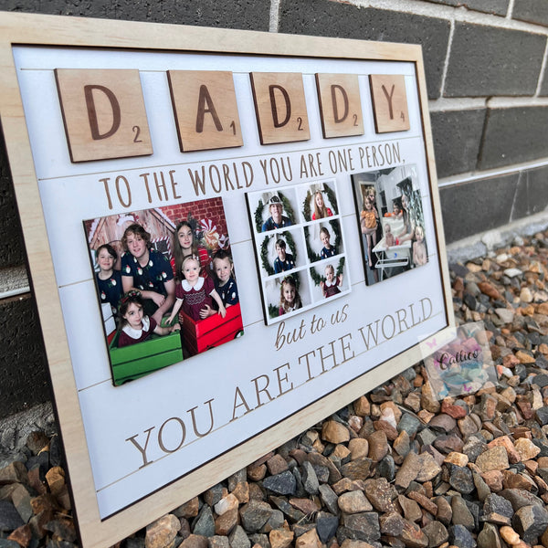 Daddy You Are The World - Custom Printed Wooden Photo Sign