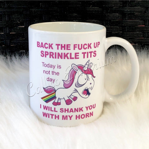 Back the f@&k up Sprinkle Tits Unicorn Mug